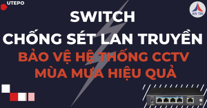 switch-utepo-chong-set-lan-truyen